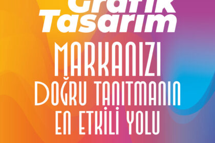 Grafik Tasarım: Markanızı Doğru Tanıtmanın En Etkili Yolu