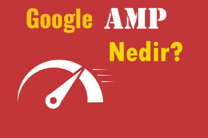 Google AMP Nedir?